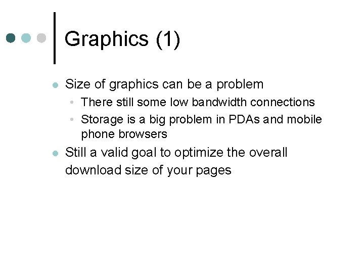 Graphics (1) l Size of graphics can be a problem • There still some