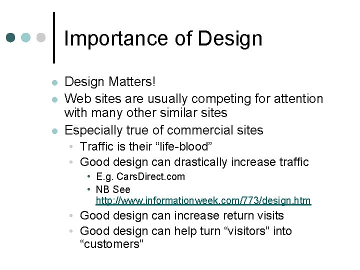 Importance of Design l l l Design Matters! Web sites are usually competing for