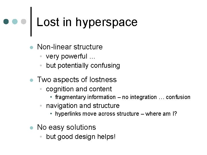 Lost in hyperspace l Non-linear structure • very powerful … • but potentially confusing