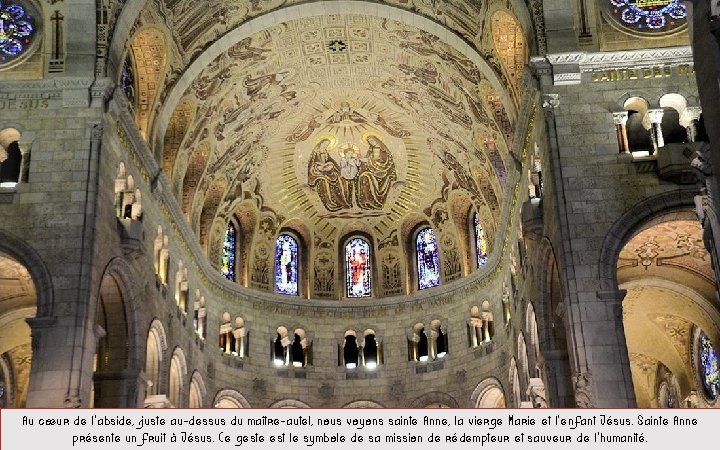 Au cœur de l’abside, juste au-dessus du maître-autel, nous voyons sainte Anne, la vierge