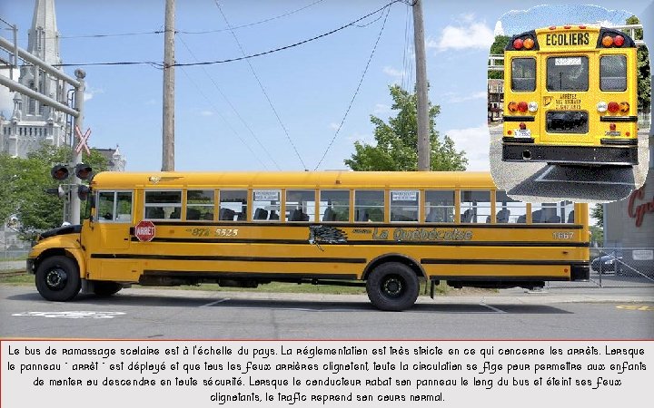 Le bus de ramassage scolaire est à l’échelle du pays. La réglementation est très