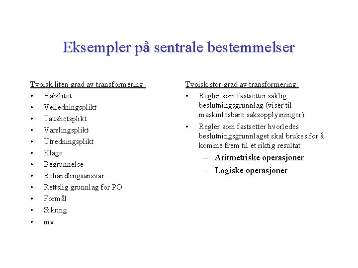 Eksempler på sentrale bestemmelser Typisk liten grad av transformering: • Habilitet • Veiledningsplikt •