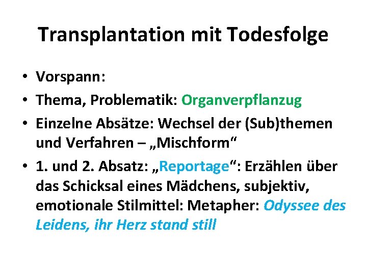 Transplantation mit Todesfolge • Vorspann: • Thema, Problematik: Organverpflanzug • Einzelne Absätze: Wechsel der