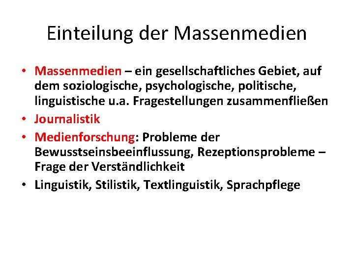 Einteilung der Massenmedien • Massenmedien – ein gesellschaftliches Gebiet, auf dem soziologische, psychologische, politische,