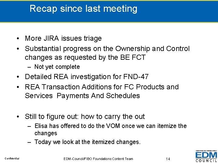 Recap since last meeting • More JIRA issues triage • Substantial progress on the