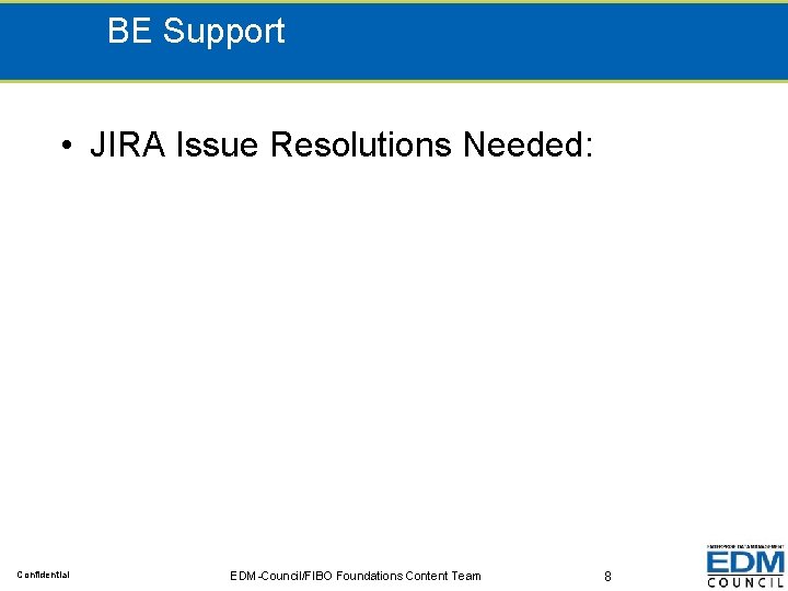 BE Support • JIRA Issue Resolutions Needed: Confidential EDM-Council/FIBO Foundations Content Team 8 