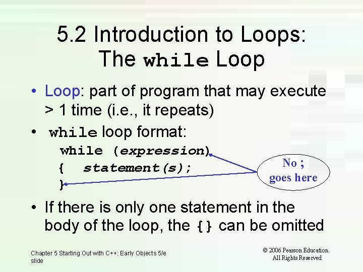 5. 2 Introduction to Loops: The while Loop • Loop: part of program that