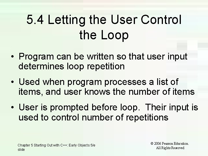 5. 4 Letting the User Control the Loop • Program can be written so