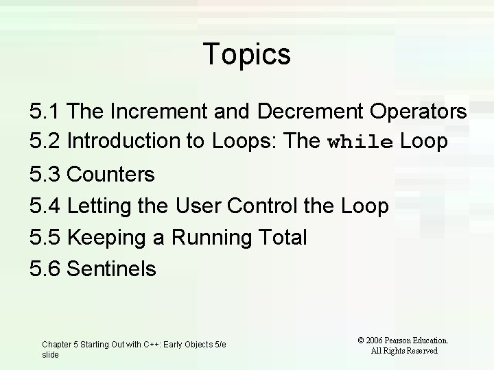 Topics 5. 1 The Increment and Decrement Operators 5. 2 Introduction to Loops: The