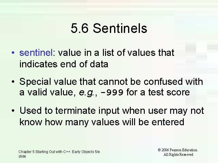 5. 6 Sentinels • sentinel: value in a list of values that indicates end