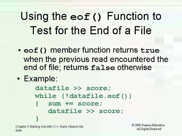 Using the eof() Function to Test for the End of a File • eof()