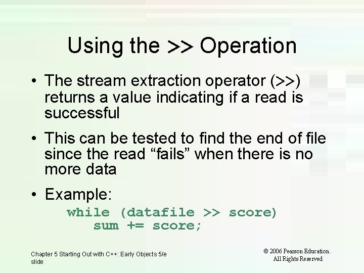 Using the >> Operation • The stream extraction operator (>>) returns a value indicating
