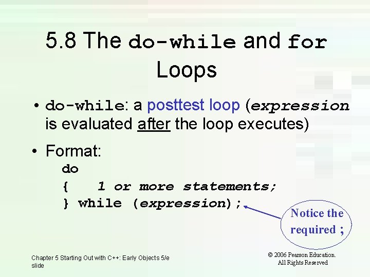 5. 8 The do-while and for Loops • do-while: a posttest loop (expression is