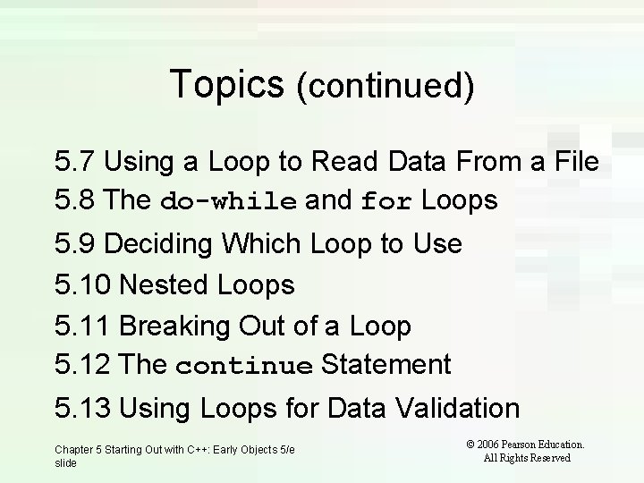 Topics (continued) 5. 7 Using a Loop to Read Data From a File 5.