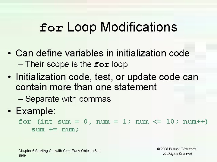for Loop Modifications • Can define variables in initialization code – Their scope is