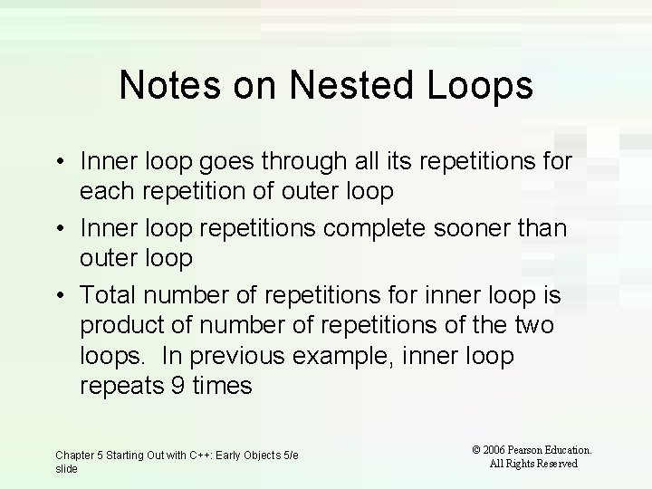 Notes on Nested Loops • Inner loop goes through all its repetitions for each