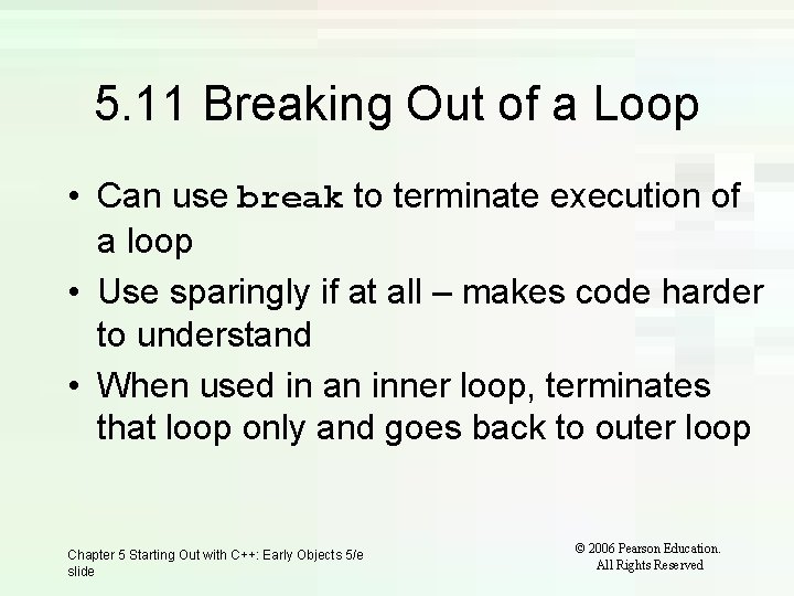 5. 11 Breaking Out of a Loop • Can use break to terminate execution