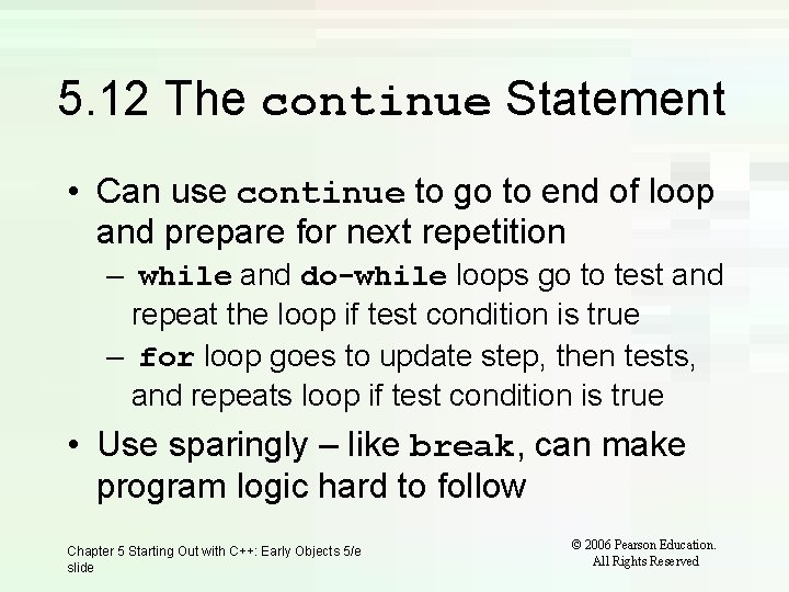 5. 12 The continue Statement • Can use continue to go to end of