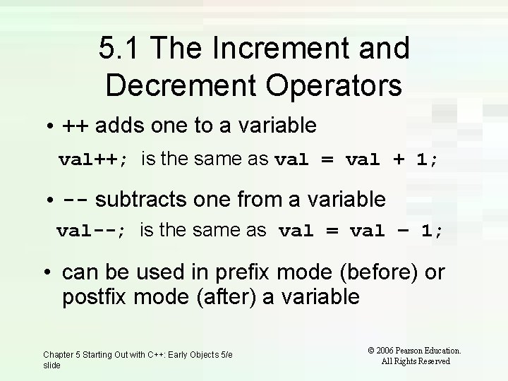 5. 1 The Increment and Decrement Operators • ++ adds one to a variable