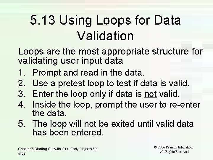 5. 13 Using Loops for Data Validation Loops are the most appropriate structure for