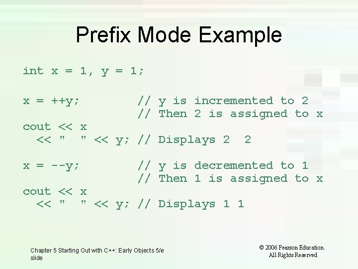 Prefix Mode Example int x = 1, y = 1; x = ++y; //