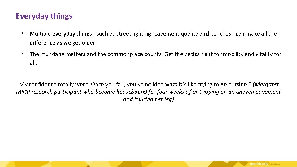 Everyday things • Multiple everyday things - such as street lighting, pavement quality and