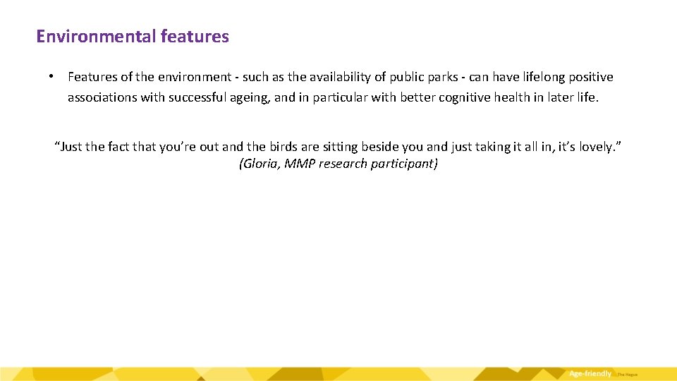 Environmental features • Features of the environment - such as the availability of public