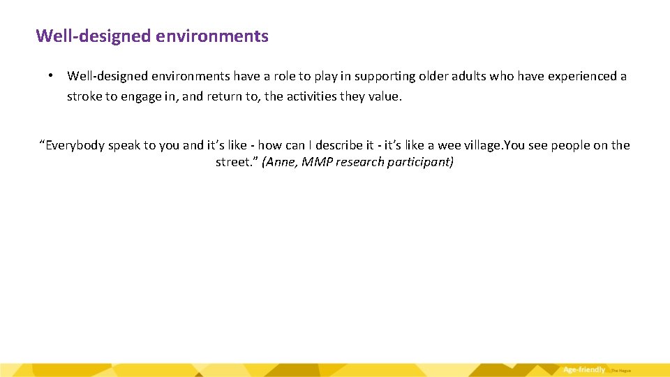 Well-designed environments • Well-designed environments have a role to play in supporting older adults