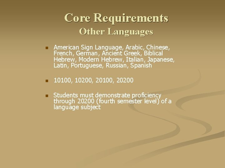 Core Requirements Other Languages n American Sign Language, Arabic, Chinese, French, German, Ancient Greek,