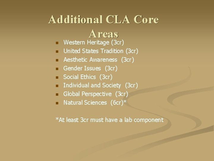Additional CLA Core Areas n n n n Western Heritage (3 cr) United States