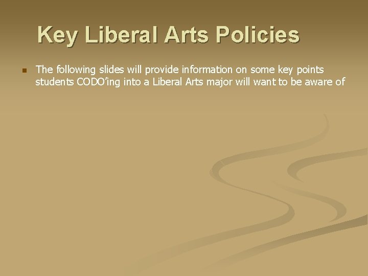 Key Liberal Arts Policies n The following slides will provide information on some key