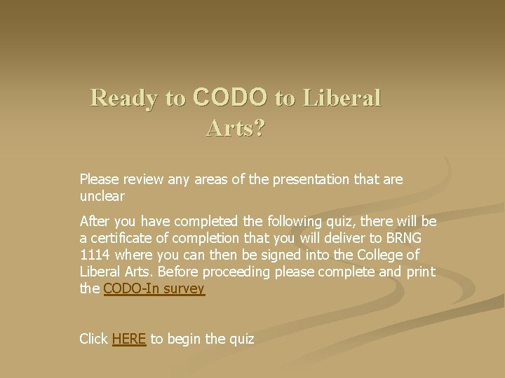 Ready to CODO to Liberal Arts? Please review any areas of the presentation that