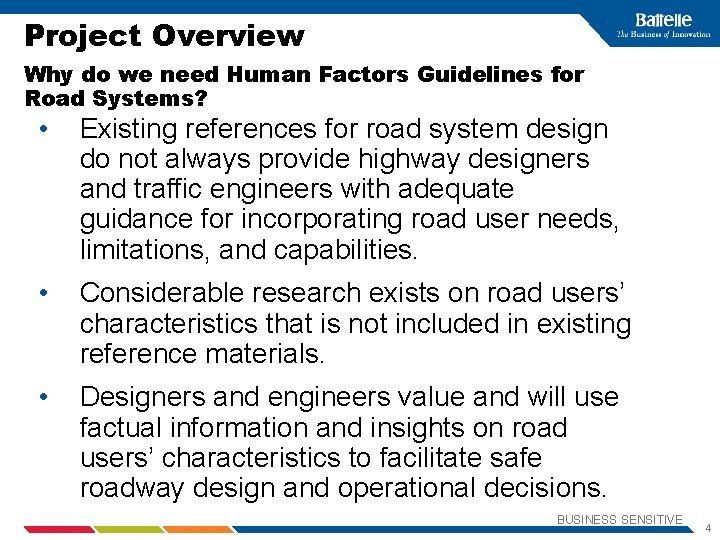 Project Overview Why do we need Human Factors Guidelines for Road Systems? • Existing