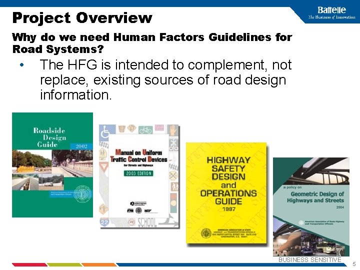 Project Overview Why do we need Human Factors Guidelines for Road Systems? • The