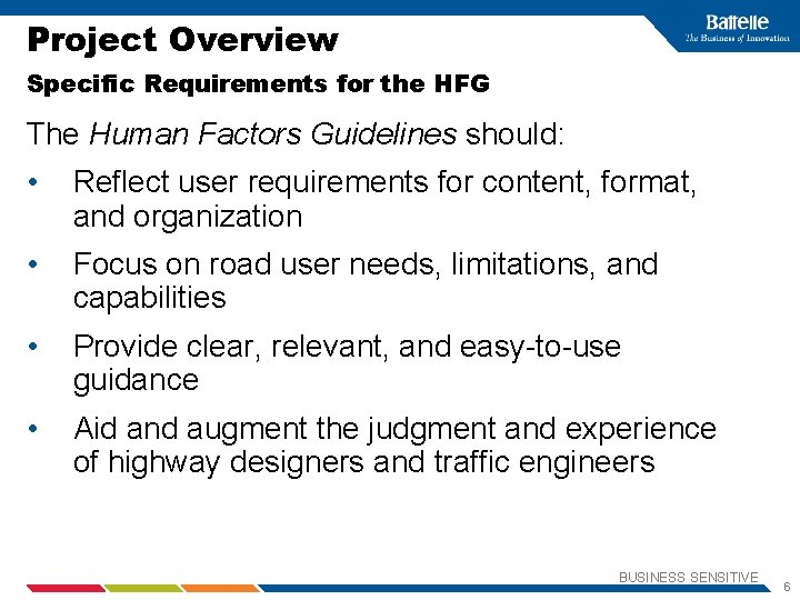 Project Overview Specific Requirements for the HFG The Human Factors Guidelines should: • Reflect