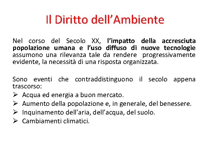 Il Diritto dell’Ambiente Nel corso del Secolo XX, l’impatto della accresciuta popolazione umana e