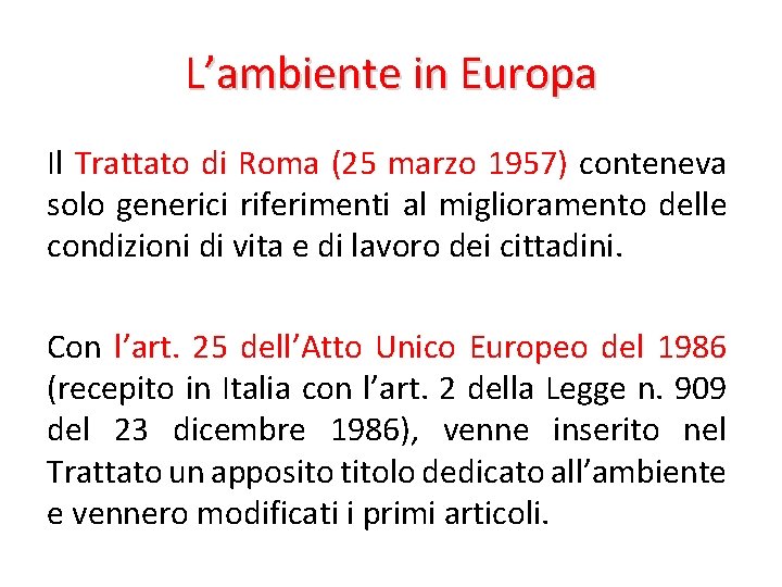 L’ambiente in Europa Il Trattato di Roma (25 marzo 1957) conteneva solo generici riferimenti