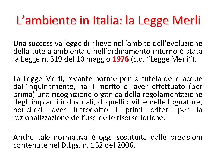 L’ambiente in Italia: la Legge Merli Una successiva legge di rilievo nell’ambito dell’evoluzione della