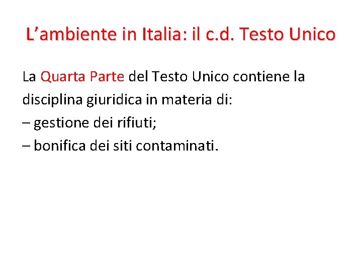 L’ambiente in Italia: il c. d. Testo Unico La Quarta Parte del Testo Unico