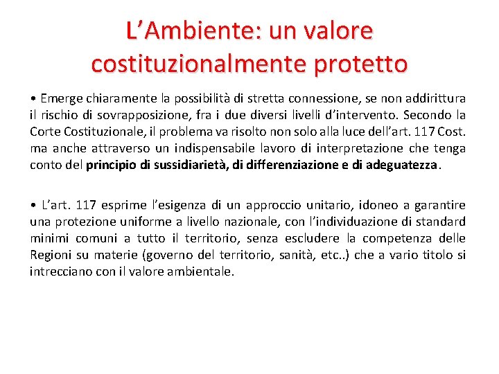 L’Ambiente: un valore costituzionalmente protetto • Emerge chiaramente la possibilità di stretta connessione, se