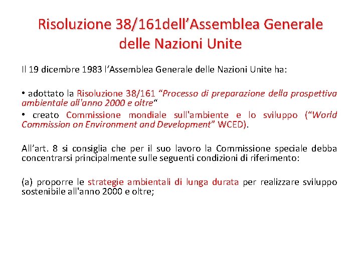 Risoluzione 38/161 dell’Assemblea Generale delle Nazioni Unite Il 19 dicembre 1983 l‘Assemblea Generale delle
