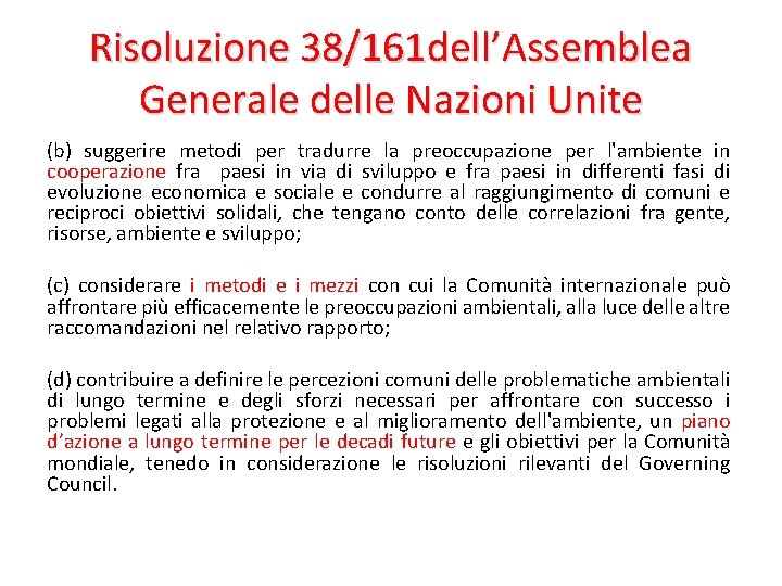 Risoluzione 38/161 dell’Assemblea Generale delle Nazioni Unite (b) suggerire metodi per tradurre la preoccupazione