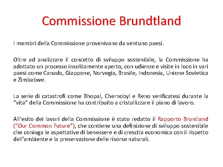 Commissione Brundtland I membri della Commissione provenivano da ventuno paesi. Oltre ad analizzare il