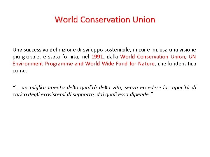 World Conservation Una successiva definizione di sviluppo sostenibile, in cui è inclusa una visione
