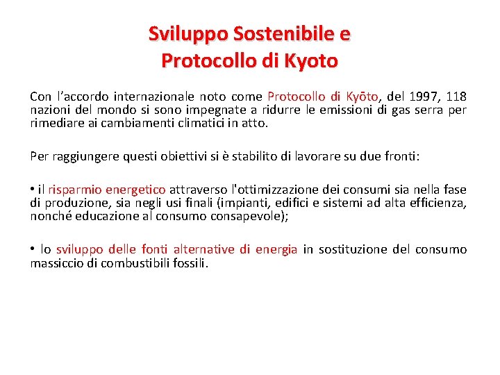 Sviluppo Sostenibile e Protocollo di Kyoto Con l’accordo internazionale noto come Protocollo di Kyōto,