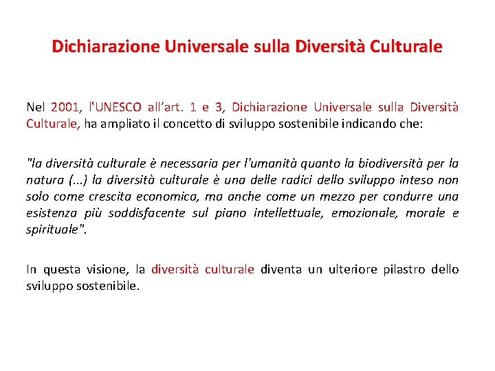 Dichiarazione Universale sulla Diversità Culturale Nel 2001, l'UNESCO all’art. 1 e 3, Dichiarazione Universale