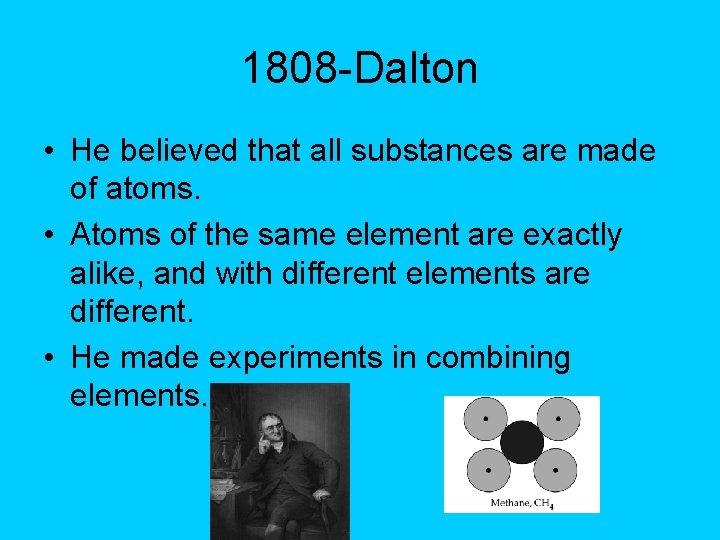 1808 -Dalton • He believed that all substances are made of atoms. • Atoms 1808 -Dalton • He believed that all substances are made of atoms. • Atoms