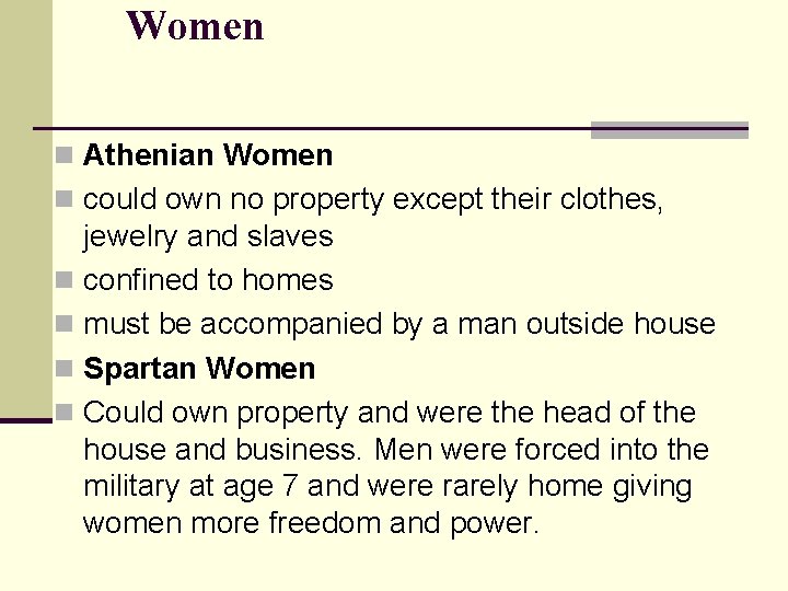 Women n Athenian Women n could own no property except their clothes, jewelry and