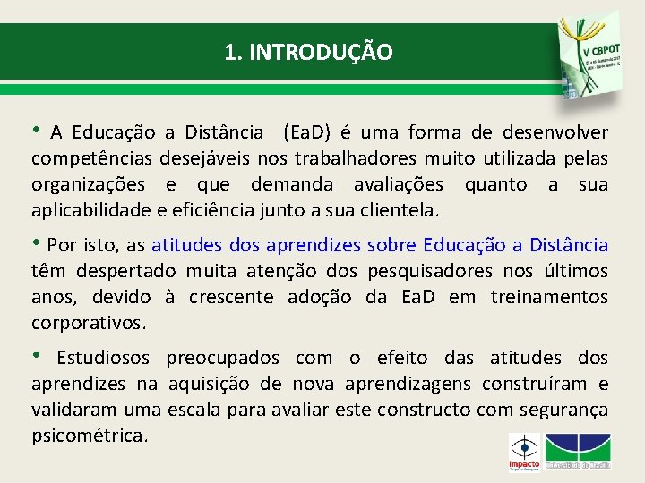 1. INTRODUÇÃO • A Educação a Distância (Ea. D) é uma forma de desenvolver