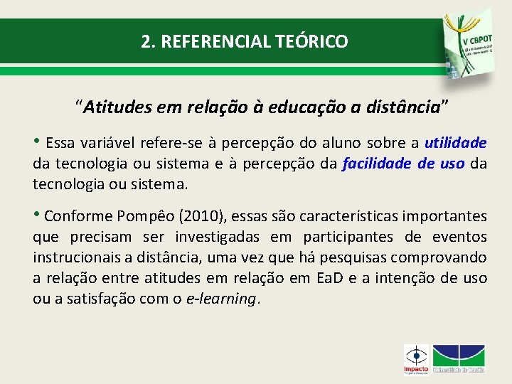 2. REFERENCIAL TEÓRICO “Atitudes em relação à educação a distância” • Essa variável refere-se